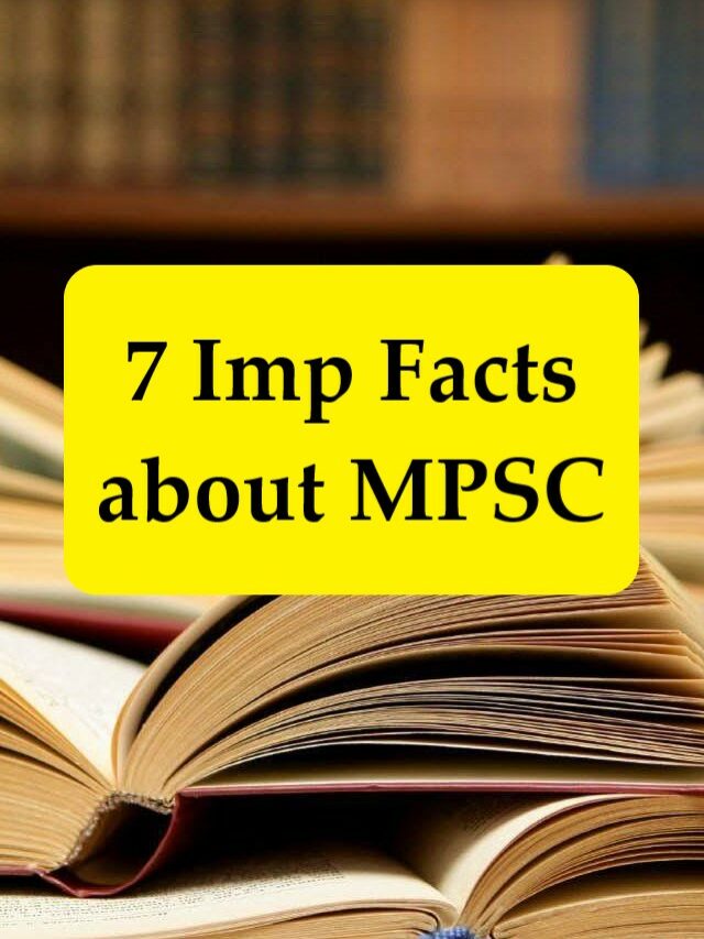 7 Important Fact about MPSC